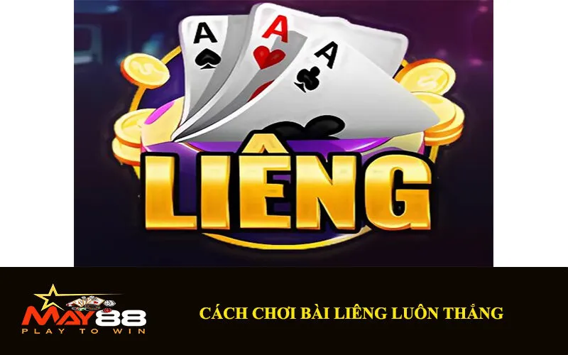 Cách Chơi Bài Liêng Luôn Thắng