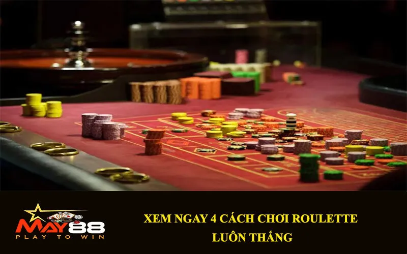 Cách Chơi Roulette Luôn Thắng