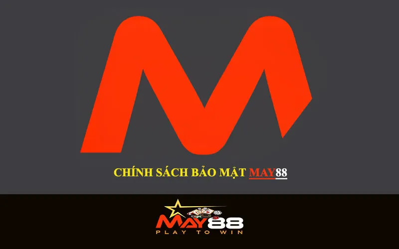 Chính Sách Bảo Mật May88