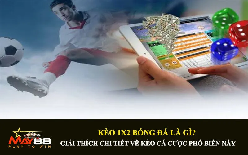 Kinh nghiệm chơi kèo 1x2 bóng đá